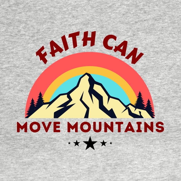 Faith Can Move Mountains - Christian Saying by All Things Gospel